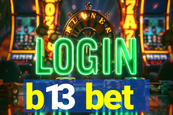 b13 bet